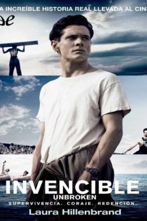 Invencible: Supervivencia. Coraje. Redención de Laura Hillenbrand