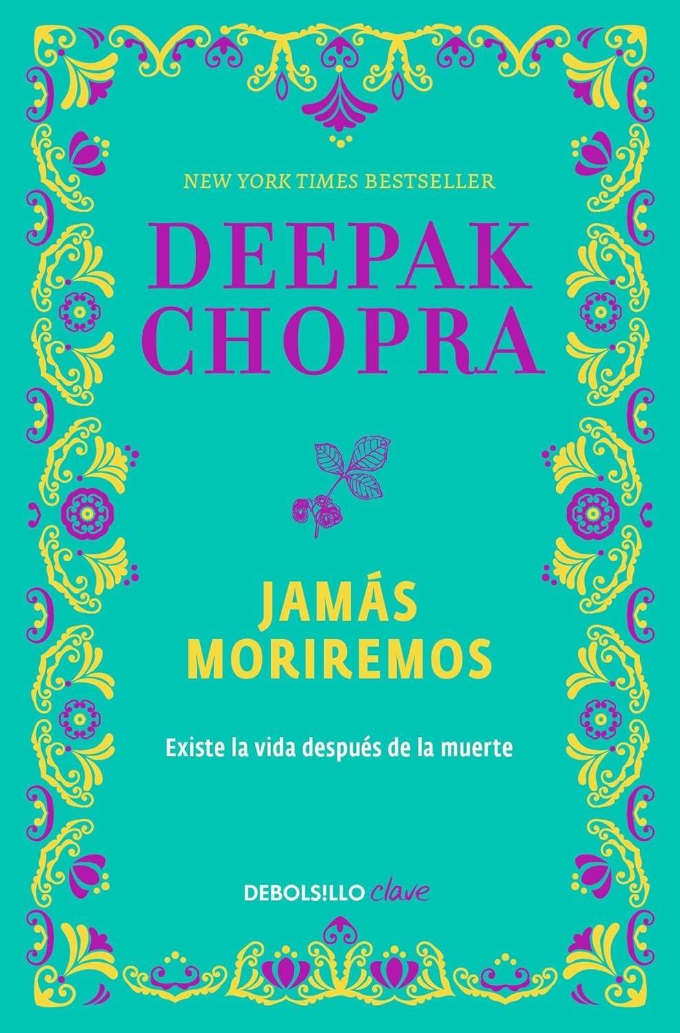 Jamás moriremos: Las pruebas contundentes de que existe la vida después de la muerte de Deepak Chopra 1 Jamás moriremos: Las pruebas contundentes de que existe la vida después de la muerte de Deepak Chopra