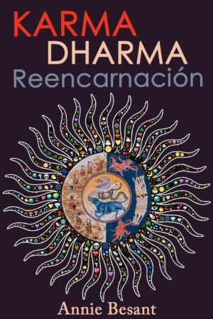 Karma, Dharma, Reencarnación de Annie Besant