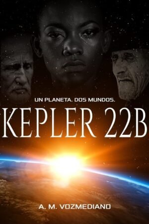 Kepler 22B: Un planeta, dos mundos de A. M. Vozmediano