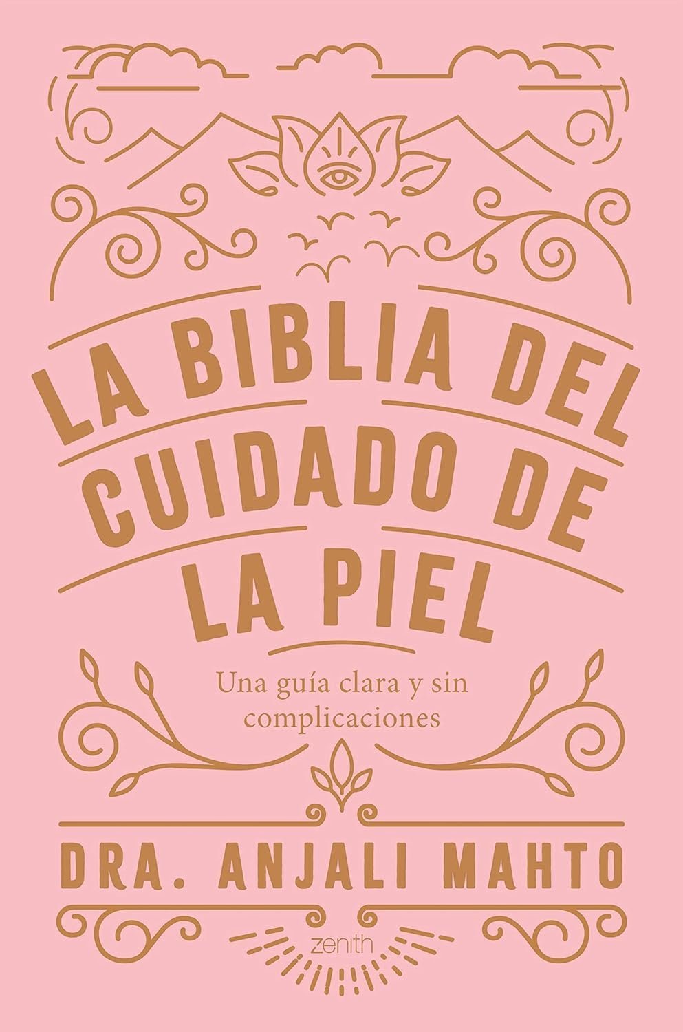 La Biblia del cuidado de la piel: Una guía clara y sin complicaciones de Anjali Mahto 1 La Biblia del cuidado de la piel: Una guía clara y sin complicaciones de Anjali Mahto