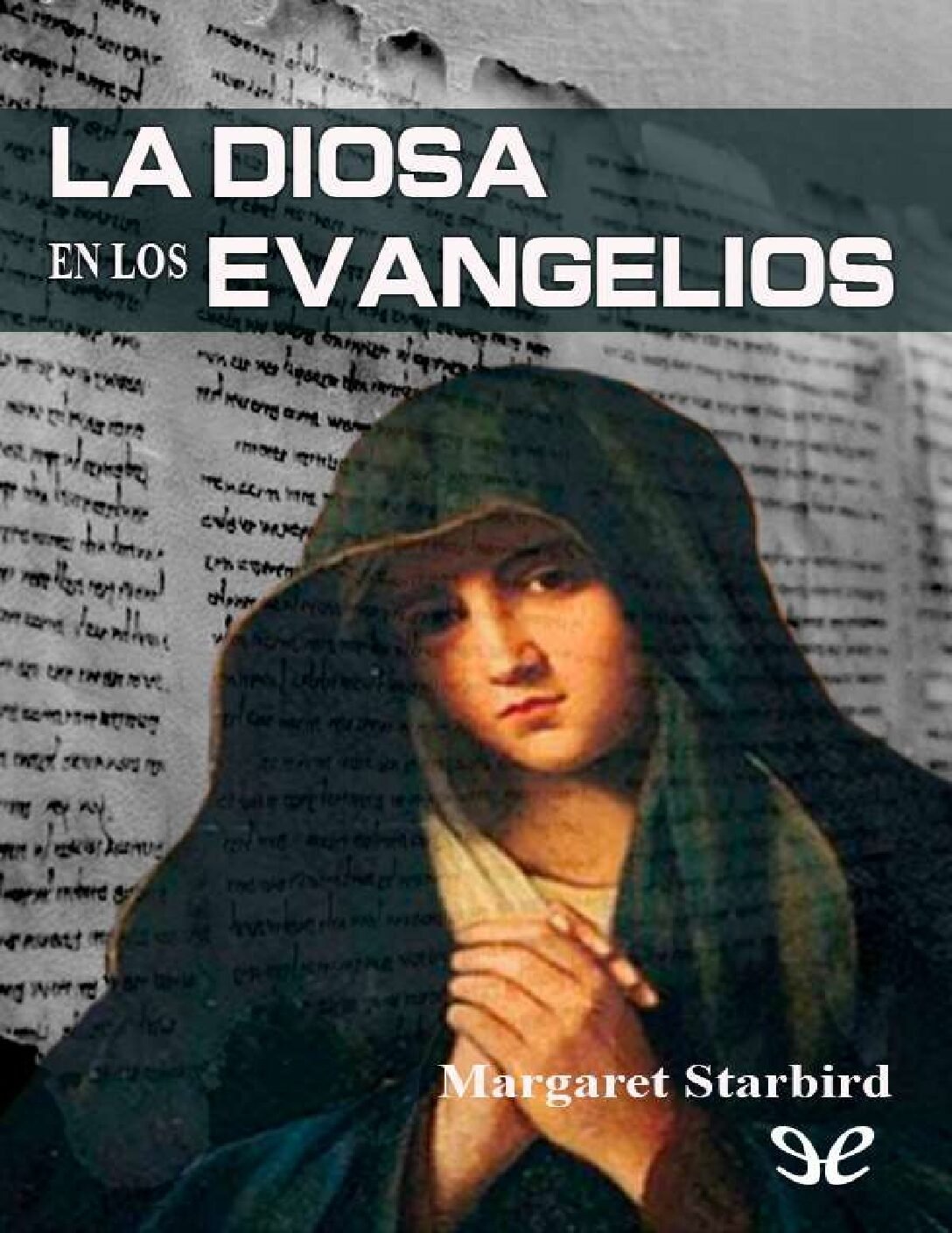 La Diosa en los Evangelios de Margaret Starbird 1 La Diosa en los Evangelios de Margaret Starbird