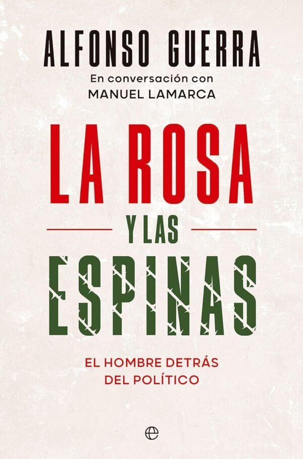 La Rosa y Las Espinas de Alfonso Guerra