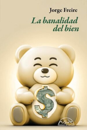 La banalidad del bien de Jorge Freire