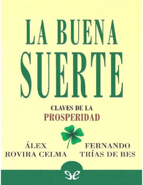 La buena suerte: Claves de la prosperidad de Álex Rovira