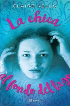 La chica al fondo del lago de Claire Kells