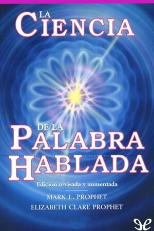 La ciencia de la palabra hablada de Elizabeth Clare Prophet