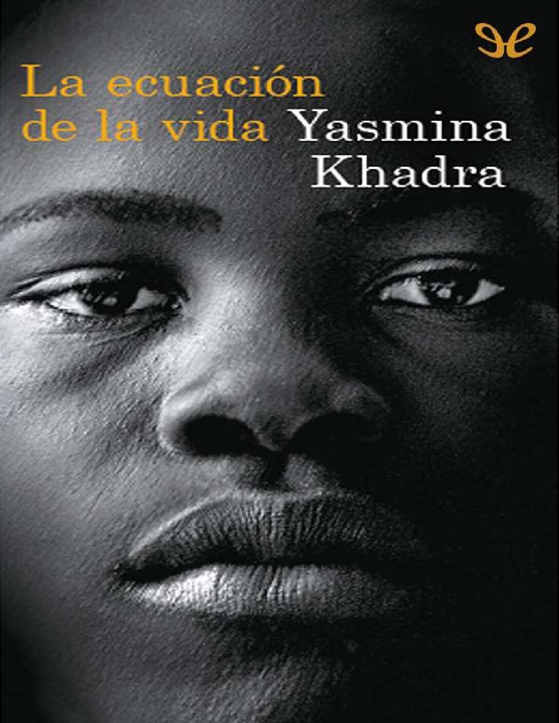 La ecuación de la vida de Yasmina Khadra 1 La ecuación de la vida de Yasmina Khadra