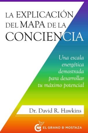 La explicación del Mapa de la Conciencia de David R. Hawkins