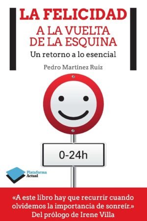 La felicidad a la vuelta de la esquina de Pedro Martínez Ruiz