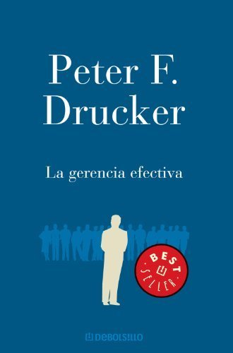 La gerencia efectiva de Peter Drucker 1 La gerencia efectiva de Peter Drucker