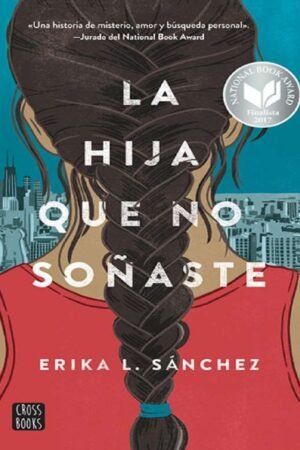 La hija que no soñaste de Erika L. Sánchez