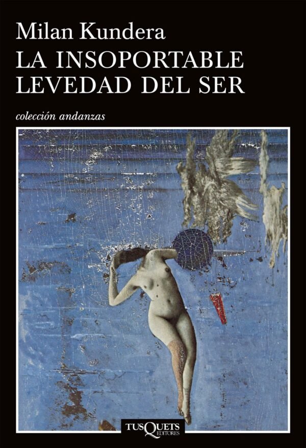 La insoportable levedad del ser de Milan Kundera