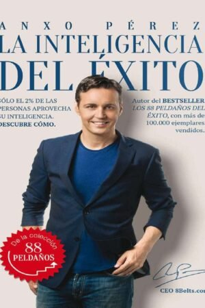 La inteligencia del éxito: Sólo el 2% de las personas aprovecha su inteligencia. Descubre cómo de Anxo Pérez Rodríguez