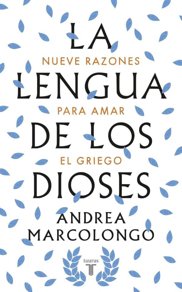 La lengua de los dioses: Nueve razones para amar el griego de Andrea Marcolongo
