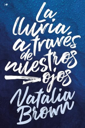La lluvia a través de nuestros ojos de Natalia Brown