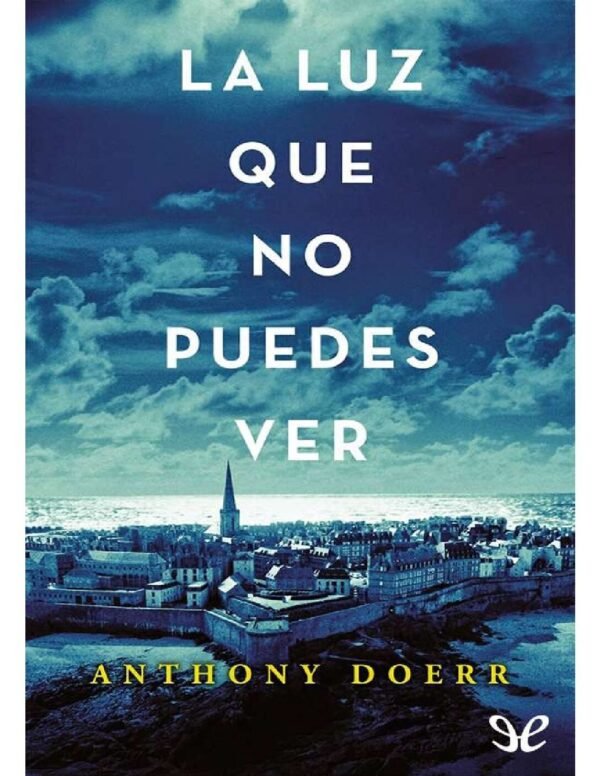 La luz que no puedes ver de Anthony Doerr
