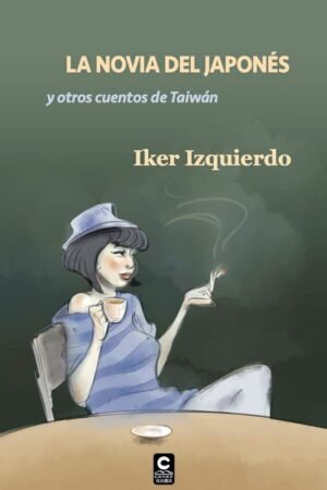 La novia del japonés y otros cuentos de Taiwán de Iker Izquierdo