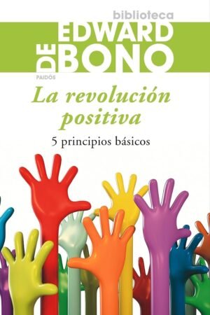 La revolución positiva: 5 principios básicos de Edward De Bono