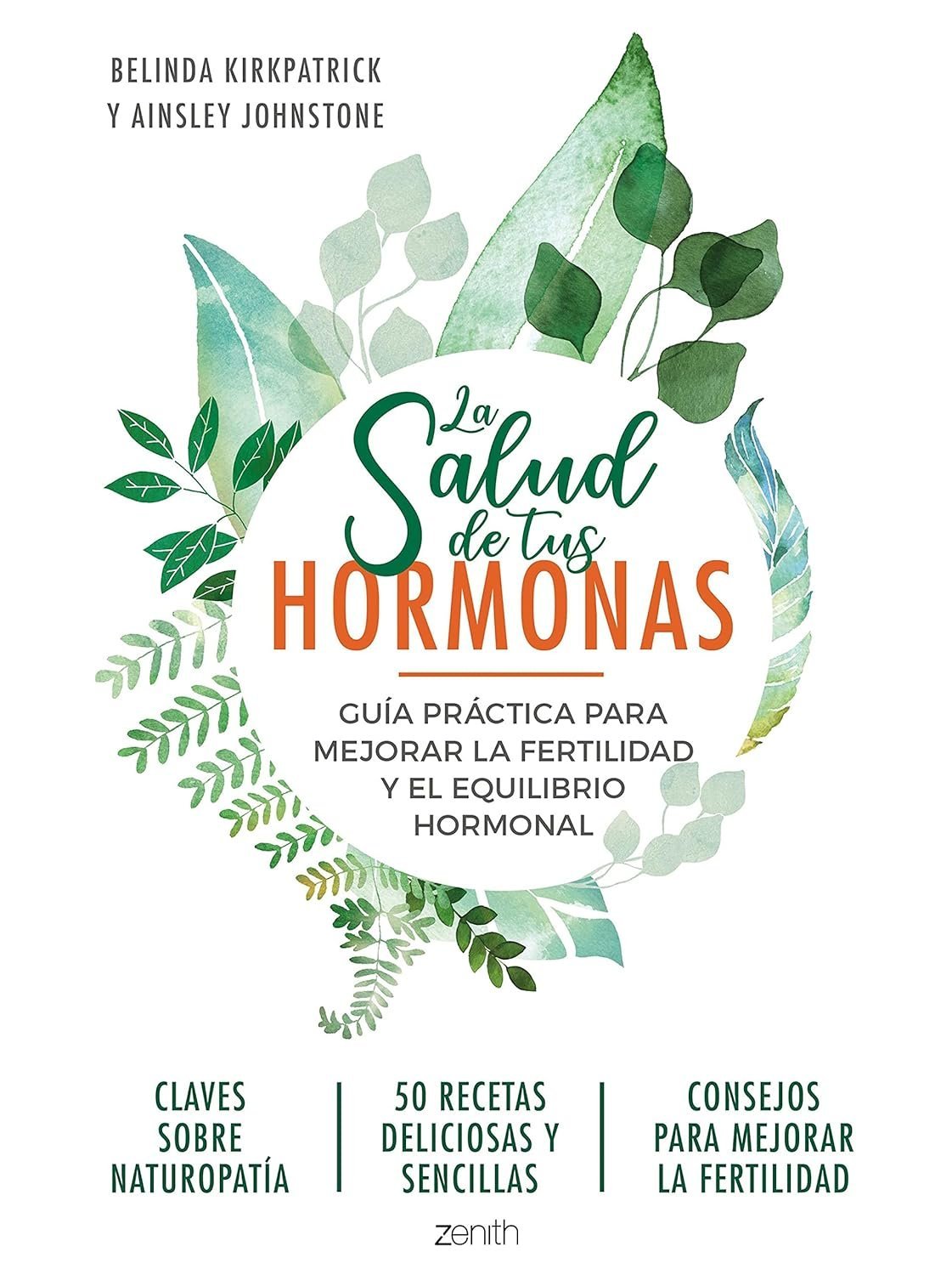 La salud de tus hormonas: Guía práctica para mejorar la fertilidad y el equilibrio hormonal de Belinda Kirkpatrick 1 La salud de tus hormonas: Guía práctica para mejorar la fertilidad y el equilibrio hormonal de Belinda Kirkpatrick