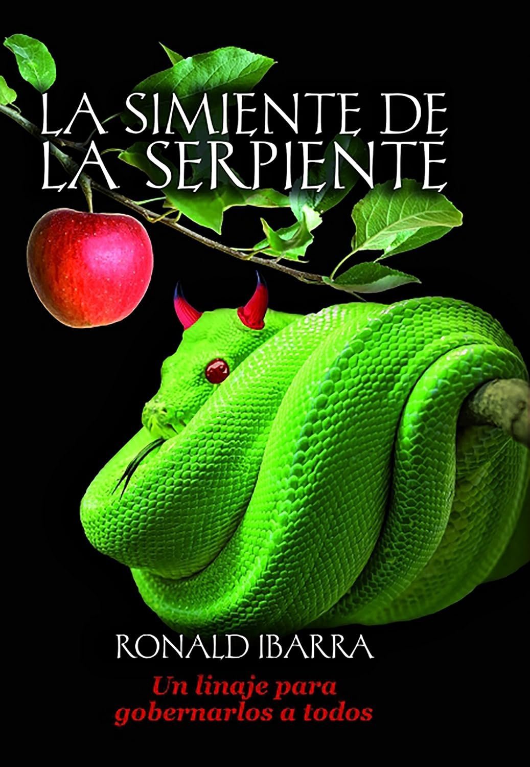 La simiente de la serpiente: Un linaje para gobernarlos a todos de Ronald Ibarra 1 La simiente de la serpiente: Un linaje para gobernarlos a todos de Ronald Ibarra
