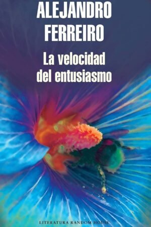 La velocidad del entusiasmo de Alejandro Ferreiro