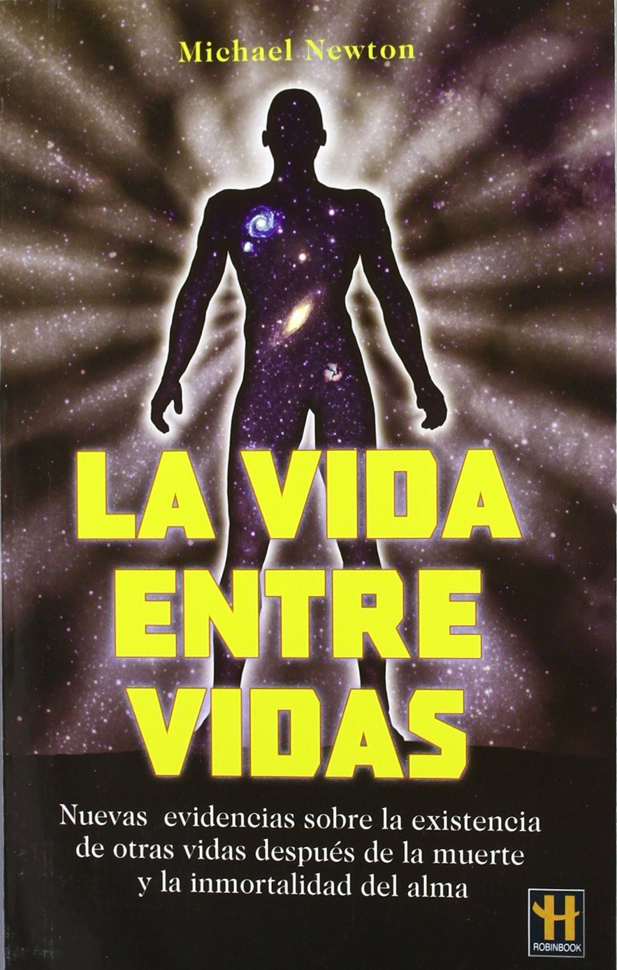 La vida entre vidas de Michael Newton 1 La vida entre vidas de Michael Newton