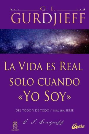 La vida es real sólo cuando "Yo Soy" de G. I. Gurdjieff