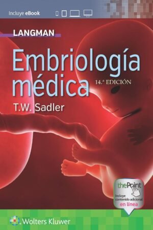 Langman. Embriología médica 14e. de Dr. T. W. Sadler