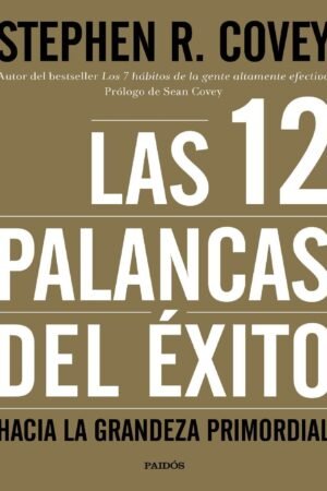 Las 12 palancas del éxito de Stephen R. Covey