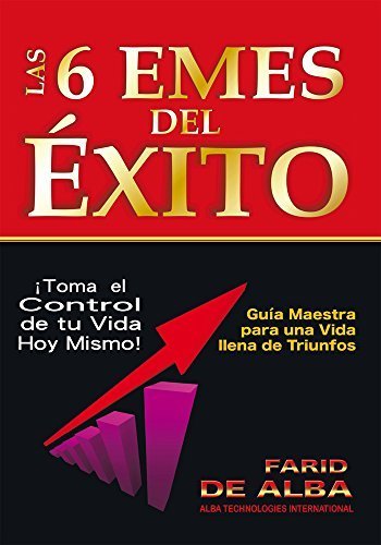 Las 6 Emes del Éxito: Guía maestra para una vida llena de triunfos de Farid De Alba 1 Las 6 Emes del Éxito: Guía maestra para una vida llena de triunfos de Farid De Alba