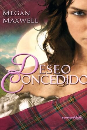 Las Guerreras Maxwell 1. Deseo concedido de Megan Maxwell