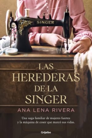 Las herederas de la Singer de Ana Lena Rivera