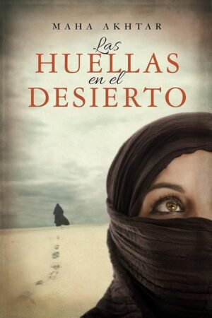 Las huellas en el desierto de Maha Akhtar
