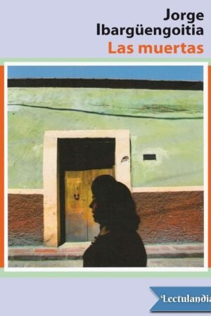 Las muertas de Jorge Ibarguengoitia
