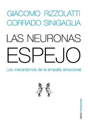Las neuronas espejo: Los mecanismos de la empatía emocional de Giacomo Rizzolatti