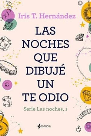 Las noches 1: Las noches que dibujé un te odio de Iris T. Hernández