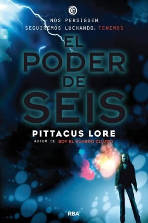 Legados de Lorien 2: El poder de seis de Pittacus Lore