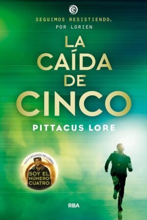 Legados de Lorien 4: La caída de cinco de Pittacus Lore