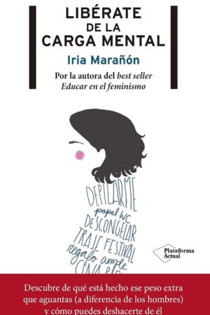 Libérate de la carga mental de Iria Marañón