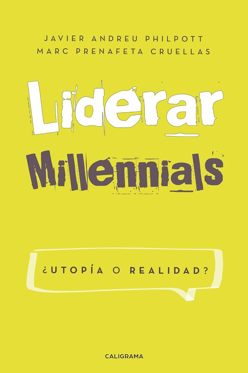Liderar millennials. ¿Utopía o realidad? de Javier Andreu Philpott 1 Liderar millennials. ¿Utopía o realidad? de Javier Andreu Philpott