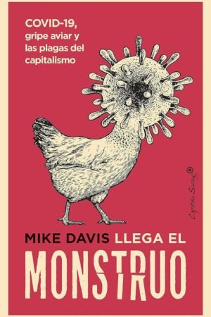 Llega el monstruo: COVID-19, gripe aviar y las plagas del capitalismo de Mike Davis