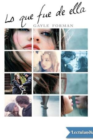 Lo que fue de ella de Gayle Forman
