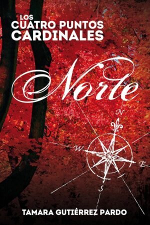 Los Cuatro Puntos Cardinales 1: Norte de Tamara Gutiérrez Pardo