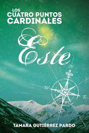 Los Cuatro Puntos Cardinales 3: Este de Tamara Gutiérrez Pardo