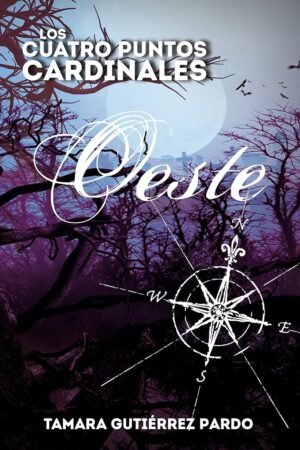Los Cuatro Puntos Cardinales 4: Oeste de Tamara Gutiérrez Pardo