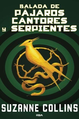 Los Juegos del Hambre 4. Balada de pájaros cantores y serpientes de Suzanne Collins