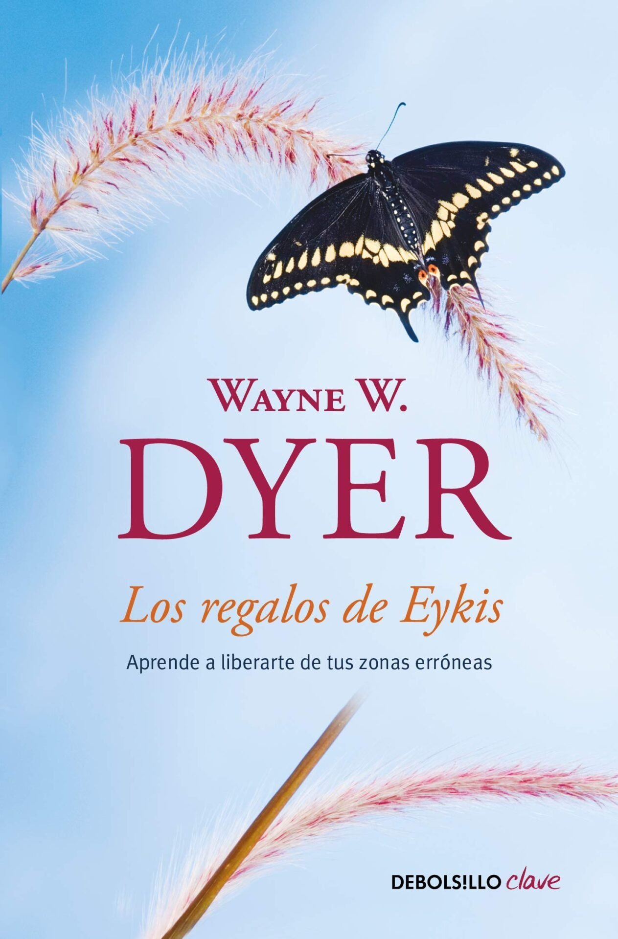 Los Regalos De Eykis: Aprende a liberarte de tus zonas erróneas de Wayne W. Dyer 1 Los Regalos De Eykis: Aprende a liberarte de tus zonas erróneas de Wayne W. Dyer