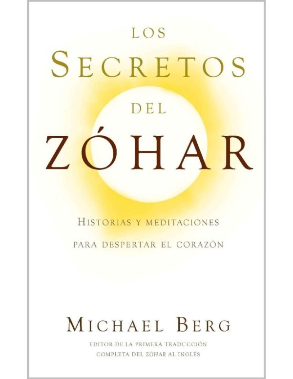 Los Secretos del Zóhar: Historias y meditaciones para despertar el corazón de Michael Berg