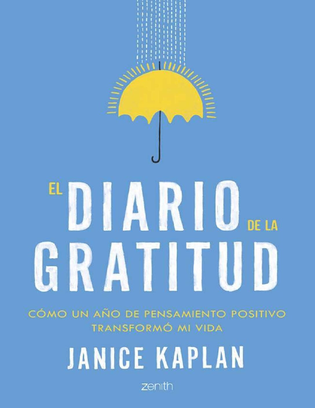 Los diarios de gratitud: Cómo un año mirando el lado bueno puede transformar tu vida de Janice Kaplan 1 Los diarios de gratitud: Cómo un año mirando el lado bueno puede transformar tu vida de Janice Kaplan